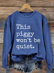 Women's Quiet Piggy, This Piggy Won't Be Quiet. Resist Sweatshirt