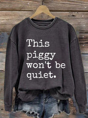 Women's Quiet Piggy, This Piggy Won't Be Quiet. Resist Sweatshirt